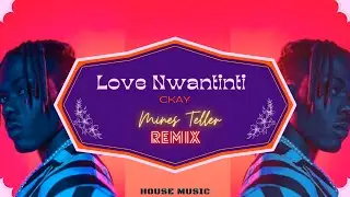 Love Nwantiti - CKay | Mines Teller - [Remix]