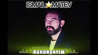 Ismail Matev - Ruhundayım  2024  (Club Vers.)