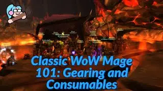 Classic WoW Mage 101: Gearing and Consumables