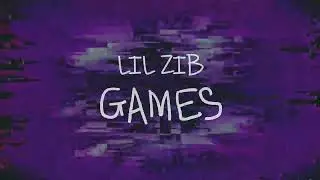 Lil Zib - GAMES [Official Lyric Video]