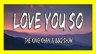 ✅ The King Khan & BBQ Show - Love You So (Lyrics) TikTok Song