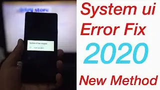 Unfortunately “System UI has Stopped” Close App Error Fix Black screen Solution
