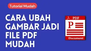 Tutorial Cara gampang dan mudah Mengubah foto atau gambar menjadi PDF file