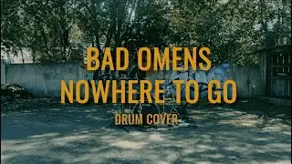 Bad Omens  - Nowhere to go  DRUM COVER