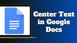 How To Center Text in Google Docs (Vertical and Horizontal) (Step By Step)