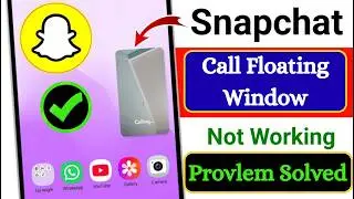 Fix Snapchat Floating Call Screen Not Working 2026 | Snapchat Call Floating Window Not Working