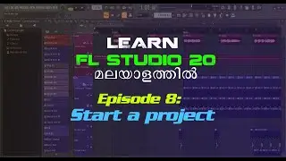 FL Studio Malayalam Tutorial | Episode 8: Start a Project