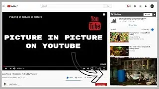 How To Get (YouTube) - {Picture-In-Picture} PIP Mode On PC