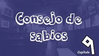 CONSEJO DE SABIOS - Capítulo 9 (Con Jenny e Infinita)