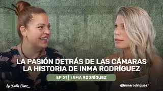 The Passion Behind the Camera - The Story of Inma Rodríguez - Blessed Maturity Ep# 21