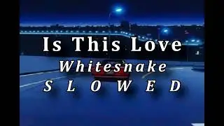 Whitesnake - Is This Love (slowed)