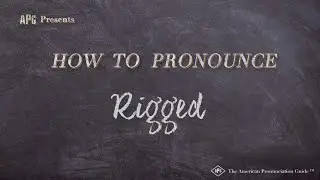 How to Pronounce Rigged (Real Life Examples!)