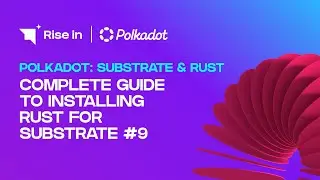 Complete Guide to Installing Rust for Substrate #9 | Polkadot: Substrate & Rust