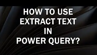 How to use Extract text and Transform Column in Power Query