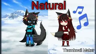 Gacha studio~ Natural (imagine dragons)
