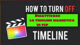 Disattivare la timeline magnetica in fcp