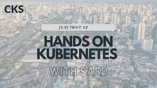 HANDS ON: 3.9 TRIVY [CKS]