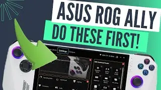 Do THESE 7 things FIRST with your NEW ROG Ally…