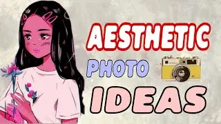 AESTHETIC PHOTO IDEAS !!!