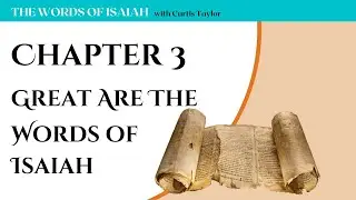 Chapter 3 - Great Are The Words Of Isaiah