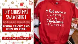 EASY DIY CHRISTMAS SWEATSHIRT USING CRICUT | IRON ON VINYL TUTORIAL | CRICUT FOR BEGINNERS