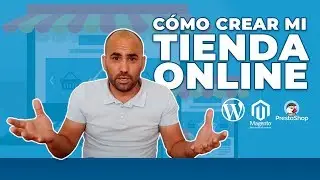 Cómo crear mi tienda online: ¿Wordpress, PrestaShop o Magento?| Oscar Aguilera