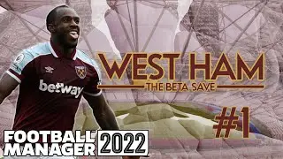 WEST HAM FM22 BETA / EPISODE 1 /  FOOTBALL MANAGER 2022
