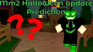 MM2 HALLOWEEN UPDATE PREDICTIONS!!!!