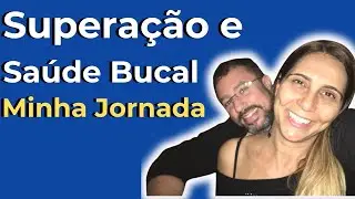 Minha Jornada de Superação e Como Transformar Sua Saúde Bucal Hoje