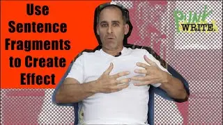 Write Sentence Fragments for Style and Effect