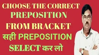 Choose the Correct Preposition from bracket. Select the Appropriate preposition for Competitive Exam