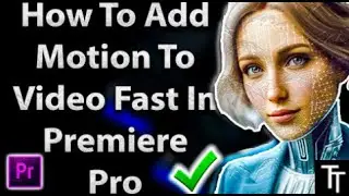 Add Motion To Video Premiere Pro (2025 Tutorial)