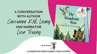 The Wondrous Woo Audiobook - A Conversation with Carrianne Leung and Lisa Truong