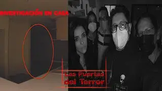 Las Puertas del terror investigación en casa particular.