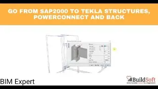 Go from SAP2000 to Tekla Structures, PowerConnect and back