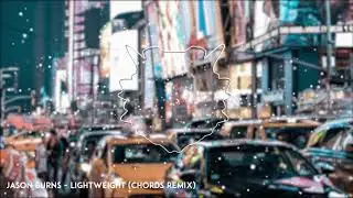 Jason Burns - Lightweight (Chords Remix)