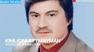 Охунжон Мадалиев - Кимлигини айтмайман | Ohunjon Madaliyev - Kimligini aytmayman