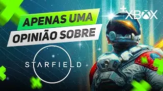 APENAS A MINHA OPINIÃO SOBRE STARFIELD no XBOX SERIES S! PRIMEIRAS IMPRESSÕES!