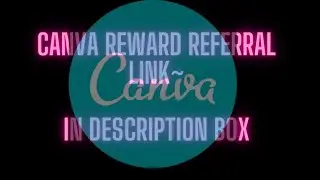 CANVA REWARD LINK ( PLZ CHECK DESCRIPTION BOX )