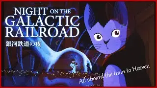 All Aboard the Train to Heaven: An Analysis of Night on the Galactic Railroad