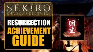SEKIRO: SHADOWS DIE TWICE -  RESURRECTION ACHIEVEMENT GUIDE
