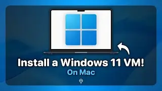 How To Install a Windows 11 Virtual Machine On Mac | Step By Step