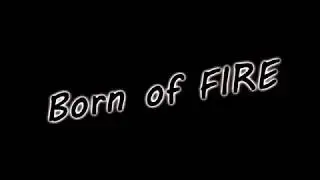 Born of FIRE - KotOf (LED)