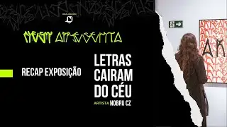 Exposição Letras Caíram do Céu / Nest Panos x Nobru Cz - Recap