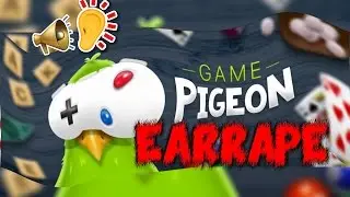Game Pigeon EARRAPE