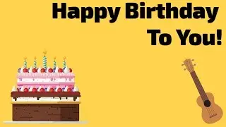 Happy Birthday To You. Ukulele Tutorial