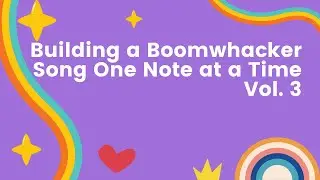 Building A Boomwhacker Song One Note At A Time Vol. 3