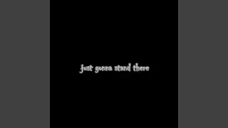 Just Gonna Stand There