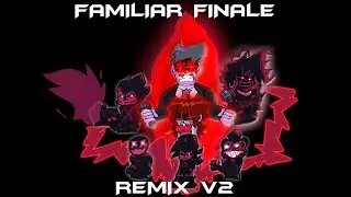 FCR | FAMILIAR FINALE REMIX V2
