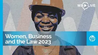 Women, Business and the Law 2023: Advancing Toward Legal Gender Equality